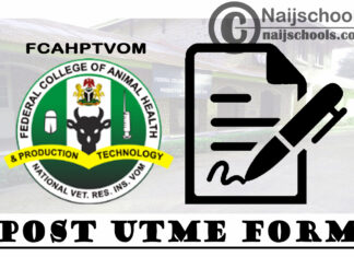 FCAHPTVOM in Affiliation with ATBU Degree Post UTME Form for 2021/2022 Academic Session | APPLY NOW