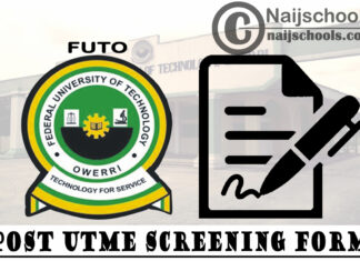 Federal University of Technology Owerri (FUTO) Post UTME Screening Form for 2021/2022 Academic Session | APPLY NOW