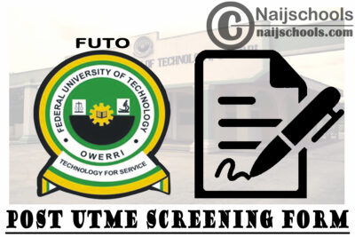 Federal University of Technology Owerri (FUTO) Post UTME Screening Form for 2021/2022 Academic Session | APPLY NOW
