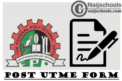 Federal Polytechnic Offa Post UTME Screening Form for 2021/2022 Academic Session | APPLY NOW