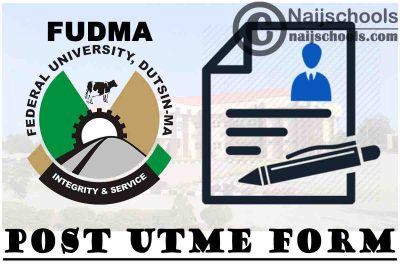 Federal University Dutsin-Ma (FUDMA) Post UTME Screening Form for 2021/2022 Academic Session | APPLY NOW