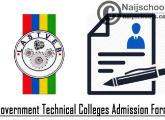 Lagos State Technical and Vocational Education Board (LASTVEB) Announces Sales of Admission Forms into Government Technical Colleges in the State | CHECK NOW