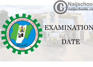 Nigerian Institute of Leather and Science Technology (NILEST) First Semester Examination Date for 2019/2020 Academic Session | CHECK NOW