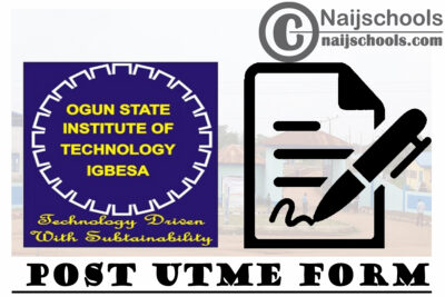Ogun State Institute of Technology (OGITECH) Post UTME Screening Form for 2021/2022 Academic Session | APPLY NOW