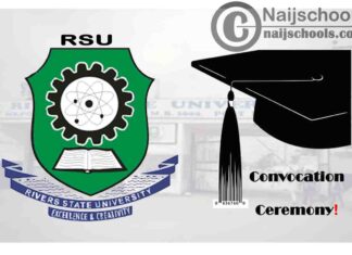 Rivers State University (RSU) 32nd Convocation Ceremony & 40th Anniversary Programme of Events | CHECK NOW