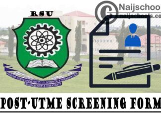 River State University (RSU) Post-UTME Screening Form for 2021/2022 Academic Session | APPLY NOW