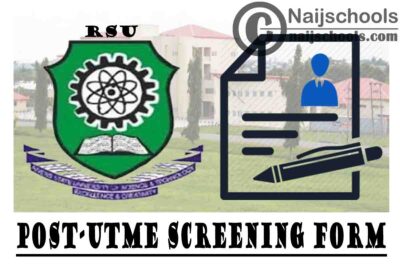 River State University (RSU) Post-UTME Screening Form for 2021/2022 Academic Session | APPLY NOW