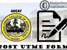 Akperan Orshi College of Agriculture Yandev (AOCAY) Post UTME Screening Form for 2020/2021 Academic Session | APPLY NOW