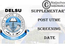 Delta State University (DELSU) Supplementary Post UTME Screening Date for 2020/2021 Academic Session | APPLY NOW
