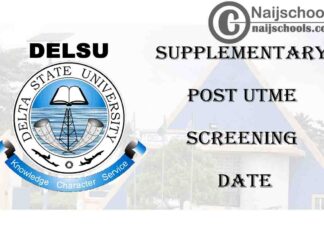 Delta State University (DELSU) Supplementary Post UTME Screening Date for 2020/2021 Academic Session | APPLY NOW