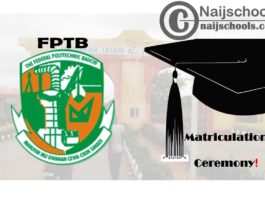 Federal Polytechnic Bauchi (FPTB) Matriculation Ceremony Schedule for Newly Admitted Students 2019/2020 Academic Session | CHECK NOW