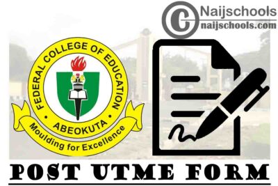 Federal College of Education (FCE) Abeokuta NCE Post UTME Screening Form for 2021/2022 Academic Session | APPLY NOW