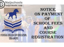 Federal College of Education (FCE) Eha-Amufu Notice to Students on Payment of School Fees and Registration of Courses | CHECK NOW