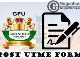 Greenfield University (GFU) Post UTME Form for 2020/2021 Academic Session | APPLY NOW