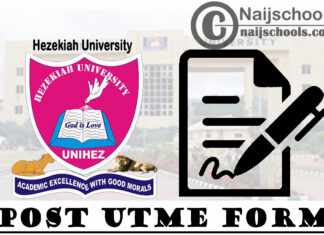 Hezekiah University (UNIHEZ) Post UTME Form for 2020/2021 Academic Session | APPLY NOW