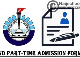 Port Harcourt Polytechnic (Captain Elechi Amadi Polytechnic) ND Part-Time Admission Form for 2020/2021 Academic Session | APPLY NOW