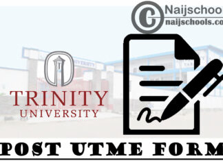 Trinity University Post UTME Screening Form For 2020/2021 Academic Session | APPLY NOW