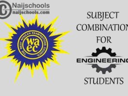 WAEC (O’Level) Subject Combination for Secondary School Engineering Students