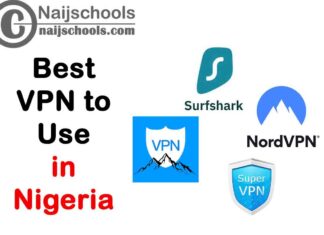 14 of the Best 2023 VPN to Use in Nigeria; Check Now