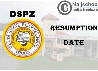 Delta State Polytechnic Ozoro (DSPZ) 2nd Semester Resumption Date for 2020/2021 Academic Session | CHECK NOW