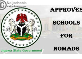 Jigawa State Government Approves the Establishment of 10 Junior Secondary Schools for Nomads | CHECK NOW