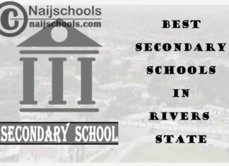 16 of the Best Secondary Schools to Attend in Rivers State Nigeria | No. 7’s the Best