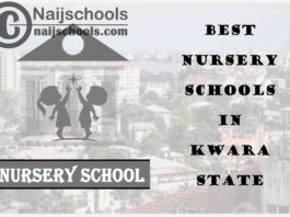 11 of the Best Nursery Schools in kwara State Nigeria | No. 9’s the Best