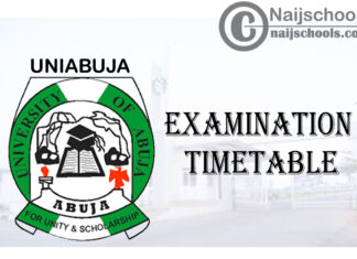 University of Abuja (UNIABUJA) First Semester Examination Timetable for 2019/2020 Academic Session | CHECK NOW