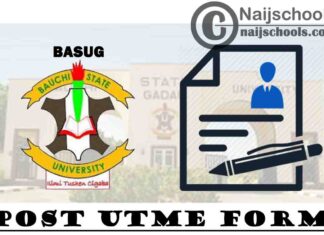 Bauchi State University (BASUG) Post UTME & Direct Entry Screening Form for 2020/2021 Academic Session | APPLY NOW