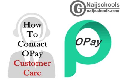 How to Contact OPay Customer Care Support Service