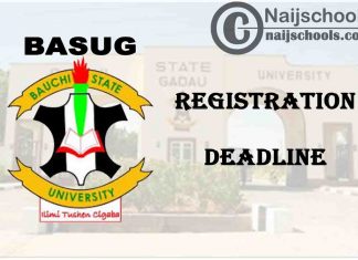 Bauchi State University Gadau (BASUG) First Semester Registration Deadline for 2019/2020 Academic Session | CHECK NOW