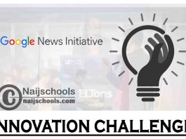 Google News Initiative (GNI) Innovation Challenge 2021 for Middle East, Turkey & Africa (Up to $150,000) | APPLY NOW