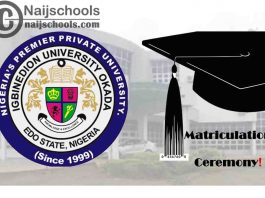 Igbinedion University Okada (IUO) 22nd Physical & Online Matriculation Ceremony Schedule | CHECK NOW