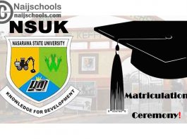 Nasarawa State University Keffi (NSUK) Matriculation Ceremony Schedule for 2019/2020 Academic Session | CHECK NOW