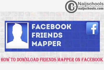 How to Download Friends Mapper Chrome Extension & Android APK for Use on Facebook