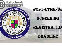 Igbinedion University Okada (IUO) 2020/2021 Post-UTME/DE Screening Registration Deadline | CHECK NOW
