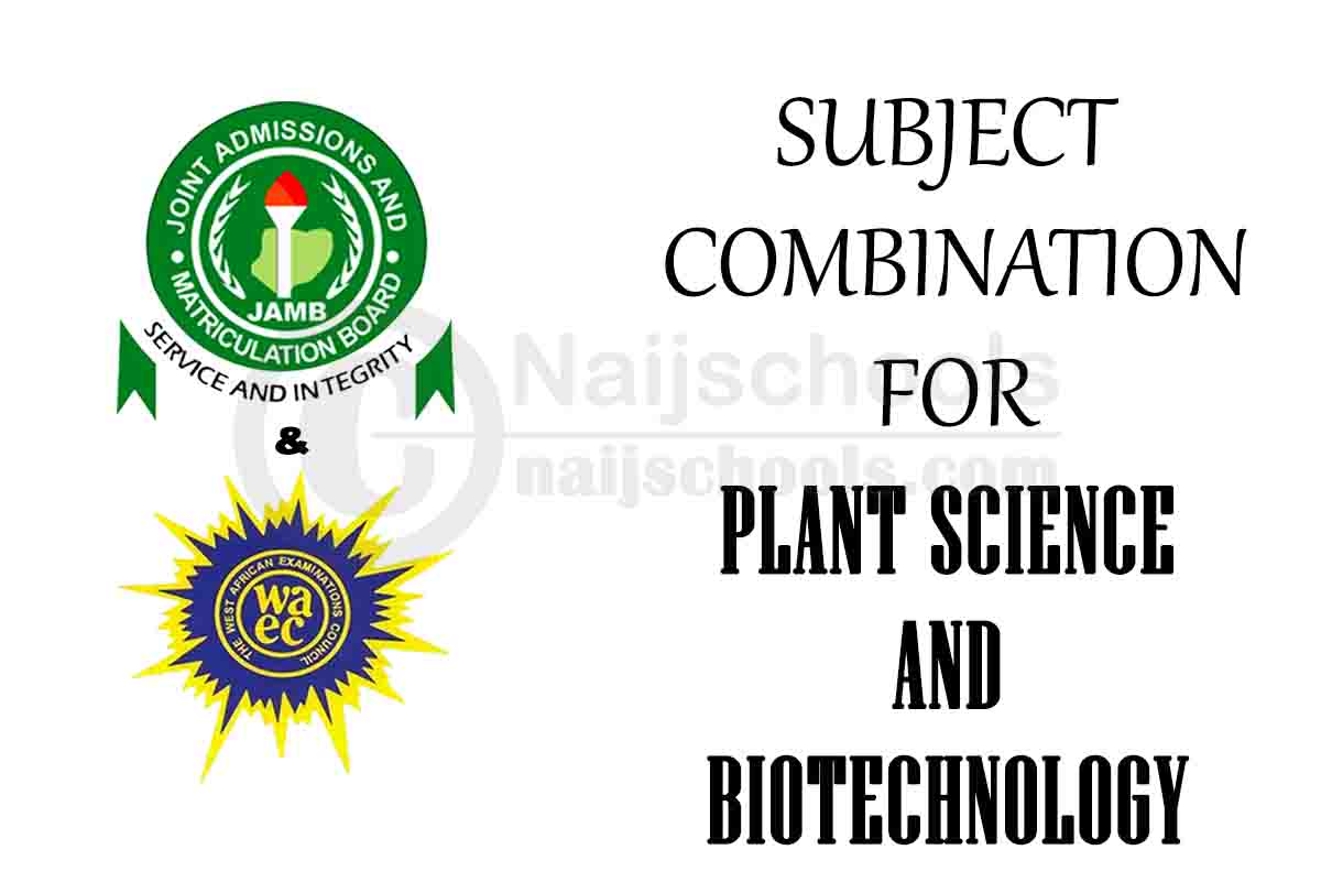 Plant Science and Biotechnology Subject Combination: Jamb/Waec