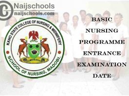 Kano State College of Nursing & Midwifery Madobi 2021 Basic Nursing Programme Entrance Examination Date | CHECK NOW