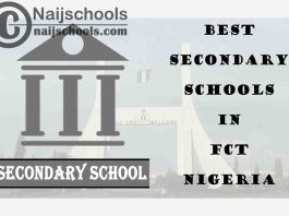 19 of the Best Secondary Schools to Attend in Federal Capital Territory (FCT) Nigeria | No. 11’s the Best