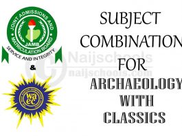 JAMB and WAEC (O'Level) Subject Combination for Archaeology with Classics