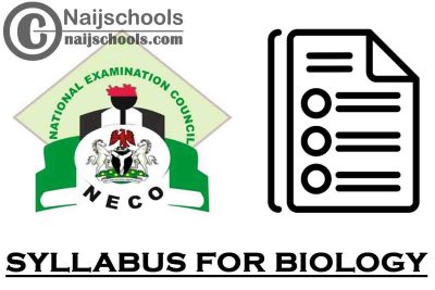 NECO Syllabus for Biology 2023/2024 SSCE & GCE | DOWNLOAD & CHECK NOW