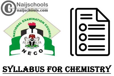 NECO Syllabus for Chemistry 2023/2024 SSCE & GCE | DOWNLOAD & CHECK NOW