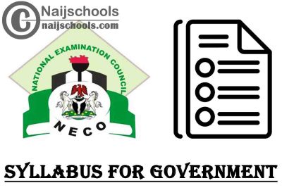 NECO Syllabus for Government 2023/2024 SSCE & GCE | DOWNLOAD & CHECK NOW
