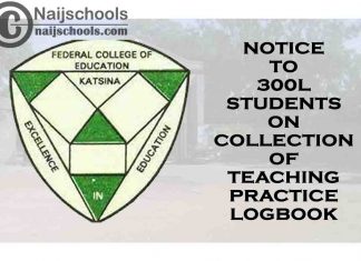 FCE Katsina Notice to 300L Students on Collection of Teaching Practice Logbook | CHECK NOW