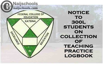 FCE Katsina Notice to 300L Students on Collection of Teaching Practice Logbook | CHECK NOW