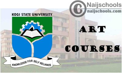 Full List of Art Courses offered in Kogi State University (KSU) for 2021-2022 Academic Session