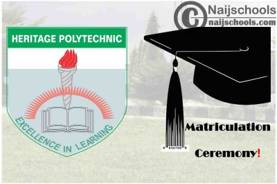 Heritage Polytechnic 12th Matriculation Ceremony Schedule for Newly Admitted Students | CHECK NOW