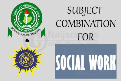 JAMB & WAEC Subject Combination for Social Work
