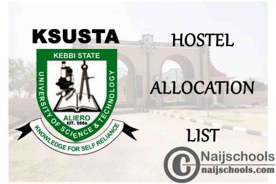 Kebbi State University of Science and Technology (KSUSTA) Hostel Allocation List for 2020/2021 Academic Session | CHECK NOW