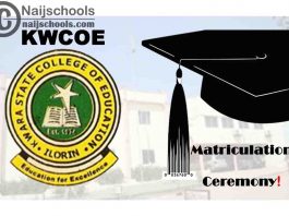 Kwara State College of Education (KWCOE) Ilorin Matriculation Ceremony Schedule for 2020/2021 Academic Session | CHECK NOW